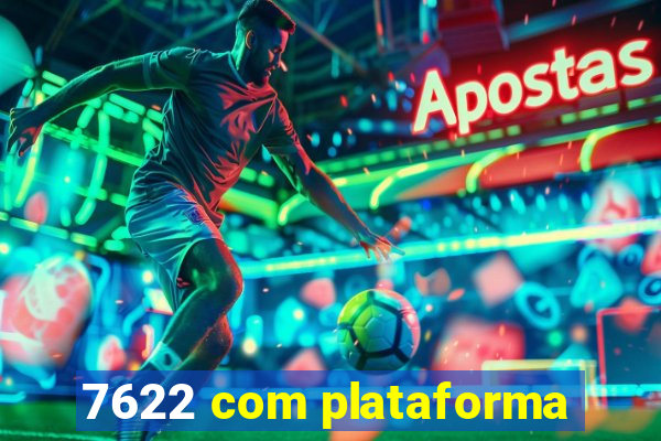 7622 com plataforma